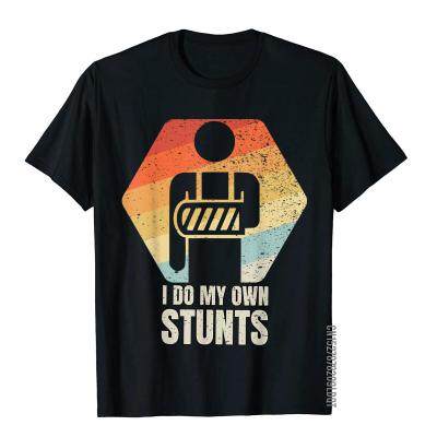 I Do My Own Stunts T-Shirt Broken Arm Gifts Funny Injury T-Shirt Cotton Top T-Shirts For Men Gift Tops T Shirt Moto Biker