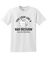 Bulk T Shirts Crew Neck You Look Like A Bad Decision Short Printing Machine T Shirts For Men