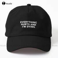 ZC6K 【In stock】Everything Hurts And IM Dying Dad Hat Baseball Hats For Women Personalized Custom Unisex Adult Teen Youth Summer Outdoor Caps