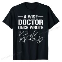 A Wise Doctor Once Wrote Medical Doctor Handwriting Funny T-Shirt Gift Street Tops &amp; Tees Hip Hop Cotton Men Tshirts