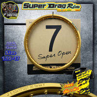 (ขายเป็นวงนะครับ) วงล้อ ขอบล้อSUPER DRAG RIM ล้อซุปเปอร์แดร๊ก วงล้ออลูมิเนียม Series7 Super Open สีทองอ่อน 1.10/1.20/1.40-17 เลือกขนาดด้านใน