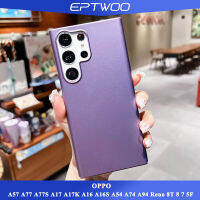 EPTWOO เคสโทรศัพท์ OPPO A57 A77 A77S A17 A17K A16 A16S A54 A74 A94 A95 A52 A92 A53 A12 A5S A7 Reno 8T 8 7 5F 4G 5G เฉียบบางพิเศษสีด้านเคสแบบบางสีเมทัลลิก เคสหลัง PC แบบแข็ง XLE-01