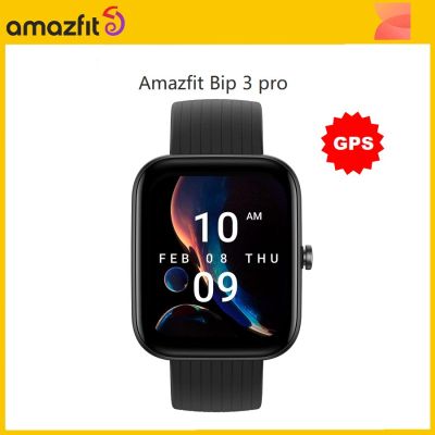 J116 2023ใหม่ Amazfit Bip 3 Pro นาฬิกา GPS อัจฉริยะ1.69 จอแสดงสีขนาดใหญ่60 + โหมดนาฬิกากีฬาสมาร์ทวอท์ชสำหรับโทรศัพท์ IOS