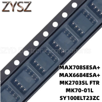 1PCS  SOP8-MAX708SESA+ MAX6684ESA+ MK2703SL FTR MK70-01L SY100ELT23ZC Electronic components