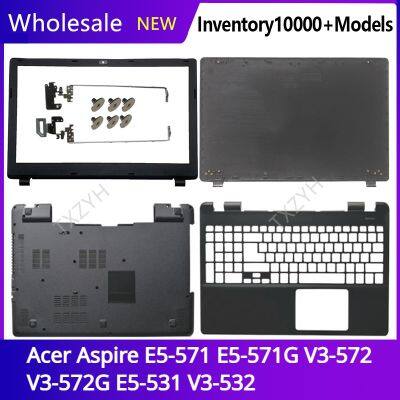 For Acer Aspire E5-571 E5-571G V3-572 V3-572G E5-531 V3-532 LCD back cover Front Bezel Hinges Palmrest Bottom Case A B C D Shell