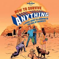 [หนังสือนำเข้า] How to Survive Anything: A Visual Guide to Laughing in the Face of Adversity Lonely Planet English book