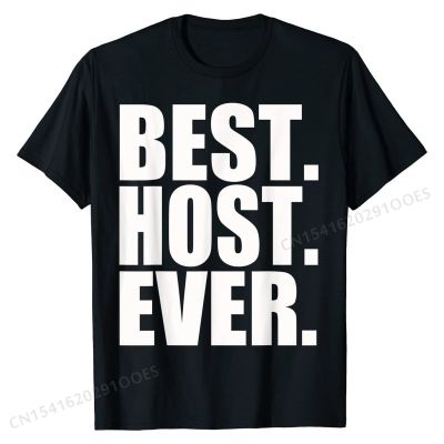 Funny Best Host Ever Party Event T-Shirt Cotton T Shirts for Men Summer Tees Fashion Fashionable