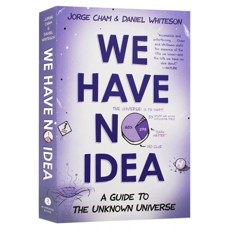 A Guide to the Unknown Universe We Have No Idea 