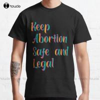 Keep Abortion Safe And Legal Classic T-Shirt Shirts For Men With Designs Custom Aldult Teen Unisex Digital Printing Tee Shirts