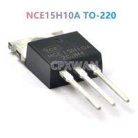 10ชิ้น NCE15H10A ถึง-220 100A TO220 NCE15H10/ทรานซิสเตอร์ใหม่แบบดั้งเดิมมอสเฟท150V N-Channel