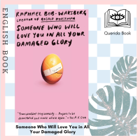 [Querida] หนังสือภาษาอังกฤษ Someone Who Will Love You in All Your Damaged Glory : Stories by Raphael Bob-Waksberg