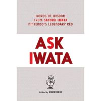 it is only to be understood. ! Ask Iwata : Words of Wisdom from Satoru Iwata, Nintendos Legendary CEO [Hardcover] หนังสือภาษาอังกฤษ ใหม่ พร้อมส่ง