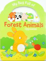 Plan for kids หนังสือต่างประเทศ My Bag Full Of Forest Animals: Opposites ISBN: 9789462444584