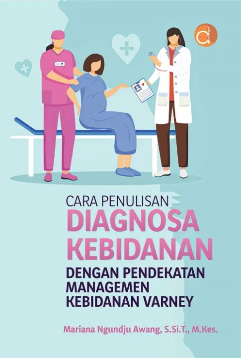 Buku Cara Penulisan Diagnosa Kebidanan Dengan Pendekatan Managemen ...