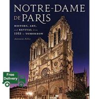 more intelligently ! Notre-Dame De Paris : History, Art, and Revival from 1163 to Tomorrow [Hardcover]หนังสือภาษาอังกฤษมือ1(New) ส่งจากไทย