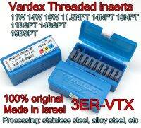 3ER 11W 14W 19W 11.5NPT 14NPT 18NPT 11BSPT 14BSPT 19BSPT VTX VKX VM7 100% ต้นฉบับ ผลิตในอิสราเอล Vardex เม็ดมีดเกลียว