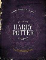 UNOFFICIAL ULTIMATE HARRY POTTER SPELLBOOK, THE: A COMPLETE REFERENCE GUIDE TO E