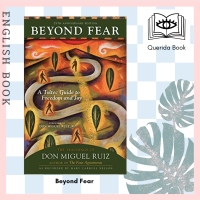 [Querida] Beyond Fear : A Toltec Guide to Freedom and Joy: the Teachings of Don Miguel Ruiz