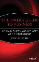 The Bikers Guide to Business: When Business and Life Meet at the Crossroads