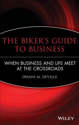 The Bikers Guide to Business: When Business and Life Meet at the Crossroads