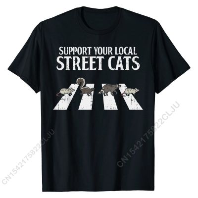 Support Your Local Street Cats Parody Racoon Skunk Opossum T-Shirt Gift Cotton Mens Tops Shirt Fitness Tight Graphic Tshirts