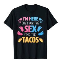 Im Here Just For The Sex And The Tacos Funny Gender Reveal T-Shirt T Shirt Tops Tees Brand New Cotton Fitness Tight Men