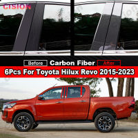 AN130 AN120สำหรับ Toyota Hilux Revo 2015-2023 6ชิ้นเอฟเฟกต์กระจกคาร์บอนไฟเบอร์เสาประตูรถยนต์คอลัมน์ B C เสาปกหลังขอบสีดำเงาตรงกลางเสาตรงกลางพีซีสติกเกอร์ตกแต่ง