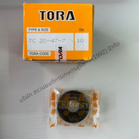 TC 20-47-7 Oil Seal TORA ซีลกันน้ำมัน ออยซีล ซีลยาง กันฝุ่น กันน้ำมันรั่วซึม