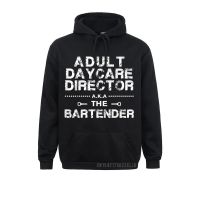 Cute Youth Men Sweatshirts Adult Daycare Director A.K.A. The Bartender Warm Classic Hoodies Long Sleeve Unique Clothes Size Xxs-4Xl