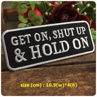 Get on Shut Up &amp; Hold On ตัวรีดติดเสื้อ อาร์มรีด อาร์มปัก ตกแต่งเสื้อผ้า หมวก กระเป๋า แจ๊คเก็ตยีนส์ Quote Embroidered Iron on Patch