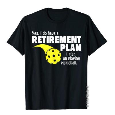 Funny Retirement I Plan On Playing Pickleball T Shirt Top T-Shirts Birthday Funny Men Tops Tees Cotton