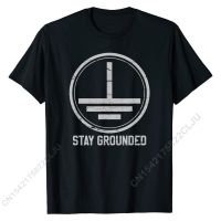 Mens Electrician Tshirt Stay Grounded Funny Nerd Engineer Gift T Shirt Normal Prevailing Man Tees Normal Cotton