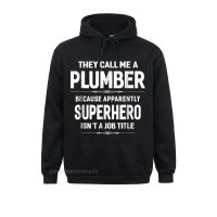 They Call Me A Plumber Hoodie Funny Sayings Gift Unisex Sweatshirts Long Sleeve New Mens Father Day Hoodies Classic Hoods Size XS-4XL