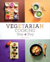 VEGETARIAN COOKING STEP BY STEP. : Lena Tritto