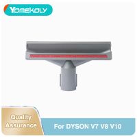 สำหรับ Dyson V8 V7 V10อะไหล่เครื่องดูดฝุ่น V8 V7 V10หัวแปรงอุปกรณ์เครื่องดูดฝุ่น