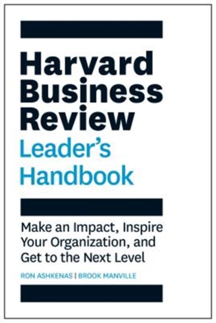 The Harvard Business Review leader &amp; #39; s Handbook : Make an Impact, Inspire Your Organization