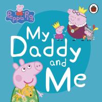 Peppa Pig: My Daddy and Me (Peppa Pig)