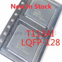 1PCS/LOT T113AI T113 T113A1 LQFP-128 SMD Car LCD IC chip New In Stock GOOD Quality