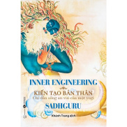 Sách - Inner Engineering Kiến tạo bản thân Chỉ dẫn sống an vui của một