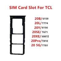 T774 T671 T810ช่องเสียบซิมการ์ด T781สำหรับ TCL 20 XE SE Pro 5G 20L 20B 20Y อะไหล่ถาดวางซ่อมบ้านส่วนประกอบเปลี่ยน LKT37122