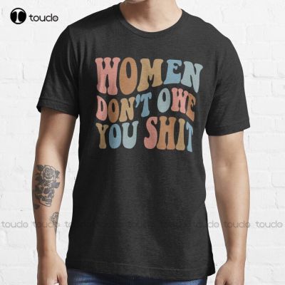 Dont Owe You Feminist S Rights My Choice Matching Gift Lover Protect Choice Trending T-Shirt Xs-5Xl Custom Gift