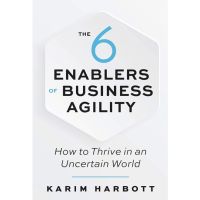 HOT DEALS &amp;gt;&amp;gt;&amp;gt; หนังสือภาษาอังกฤษ The 6 Enablers of Business Agility: How to Thrive in an Uncertain World by Karim Harbott พร้อมส่ง