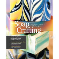 Soap Crafting : Step-by-Step Techniques for Making 31 Unique Cold-Process Soaps