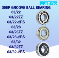 63/22 63/22ZZ 63/22-2RS 63/28 63/28ZZ 63/28-2RS 63/32 63/32ZZ 63/32-2RS ตลับลูกปืนเม็ดกลมร่องลึก ( DEEP GROOVE BALL BEARING ) OPEN 2Z zZ 2RS โดย Dura Pro