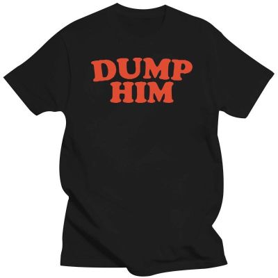 แขนสั้นโอเวอร์ไซส์เสื้อยืดแขนสั้น พิมพ์ลาย Dump Him แฟชั่นฤดูร้อน สําหรับผู้ชายS-4XL  G4XC