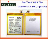 แบตเตอรี่ สำหรับ Alcatel One Touch Idol X Plus OT 6043D TCL S96 TLp025A2 2500mAh ประกัน 3 เดือน