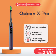 Bàn Chải Điện Oclean X Pro Màn Hình Cảm Ứng Thông Minh Chống Nước IPX7 Tùy