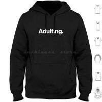 Adulting Hoodie cotton Long Sleeve Adult Adulting Meme Funny Joke Grown Up Simple Typography Cute Novelty Designer Font Pop Size XS-4XL