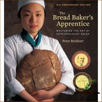 (Most) Satisfied. The Bread Bakers Apprentice : Mastering the Art of Extraordinary Bread (15th Anniversary) [Hardcover]