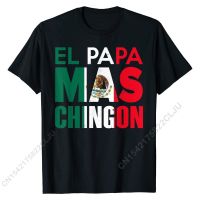 El Papa Mas Chingon - Funny Mexican Dad T-Shirt Men Cotton T Shirt For Boys Design T Shirts Fashionable Fashion